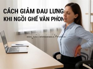 Cách giảm đau lưng khi ngồi ghế văn phòng