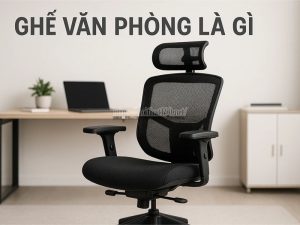 Ghế Văn Phòng Là Gì